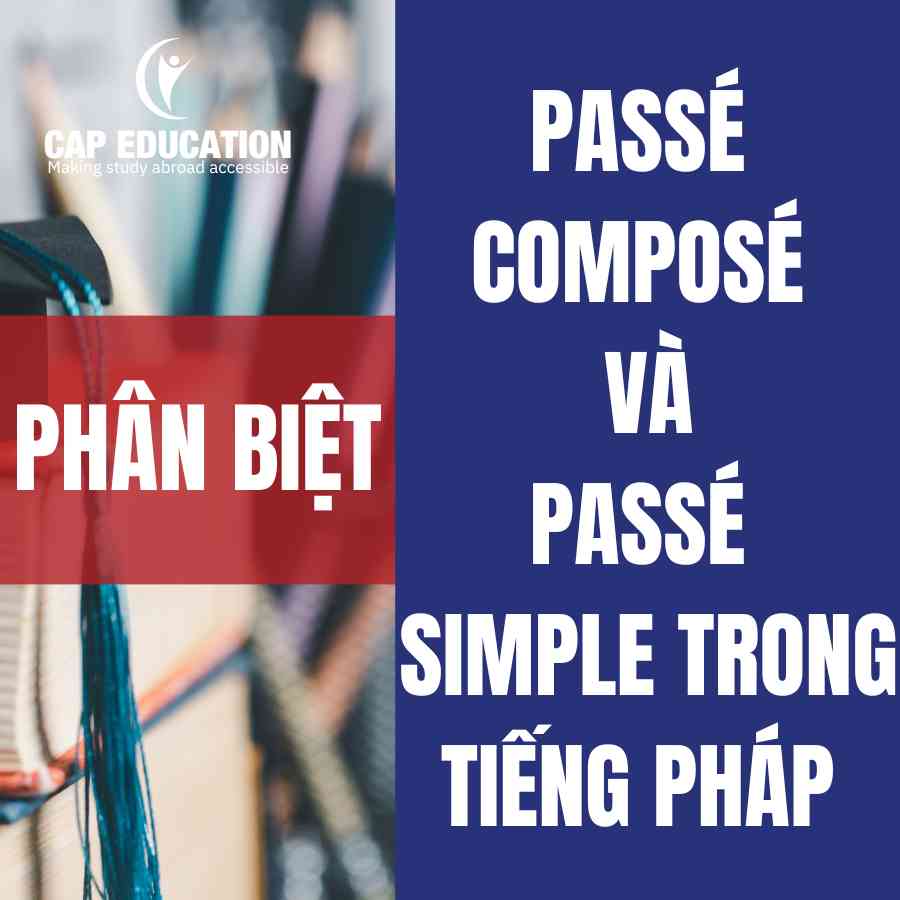 Phân Biệt Passé Composé Và Passé Simple Trong Tiếng Pháp